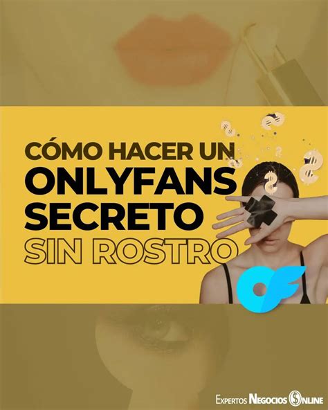 se puede hacer un onlyfans sin mostrar la cara|Trabajar en OnlyFans sin mostrar la cara: Consejos útiles